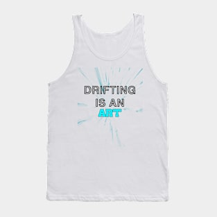 Drifting is an art Tank Top